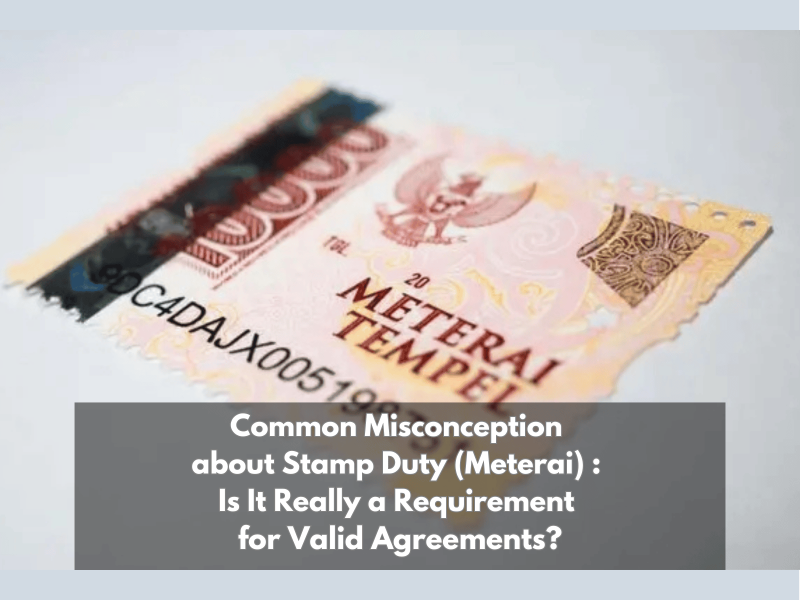 Common Misconception about Stamp Duty (Meterai): Is It Really a Requirement for Valid Agreements?